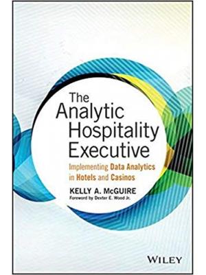 The analytic hospitality executive: Implementing data analytics in hotels and casinos