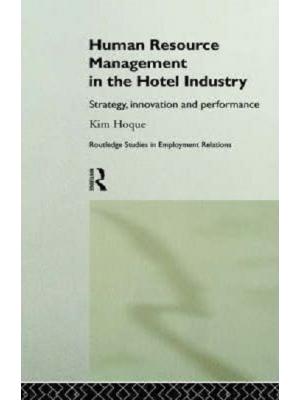 Human Resource Management in the Hotel Industry: Strategy, Innovation and Performance (Routledge Studies in Employment Relations)