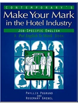 Make Your Mark in the Hotel Industry. A Put English to Work Book