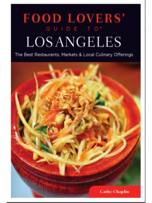Food Lovers' Guide to Los Angeles The Best Restaurants, Markets & Local Culinary Offerings