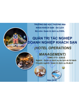 Bài giảng Quản trị tác nghiệp doanh nghiệp khách sạn (Hotel Operations Management): Chương 1 - ĐH Thương Mại