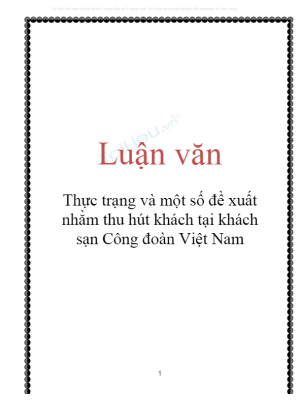 Luận văn: Thực trạng và một số đề xuất nhằm thu hút khách tại khách sạn Công đoàn Việt Nam
