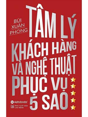 Tâm Lý Khách Hàng Và Nghệ Thuật Phục Vụ 5 Sao