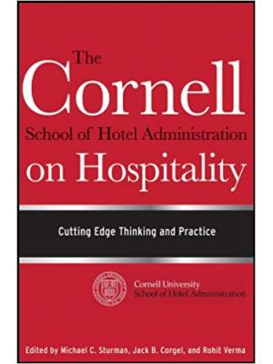 The Cornell School of Hotel Administration on Hospitality: cutting edge thinking and practice
