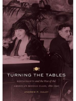 Turning the Tables: Restaurants and the Rise of the American Middle Class, 1880-1920
