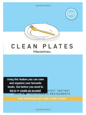Clean Plates Manhattan 2012: A Guide to the Healthiest, Tastiest, and Most Sustainable Restaurants for Vegetarians and Carnivores